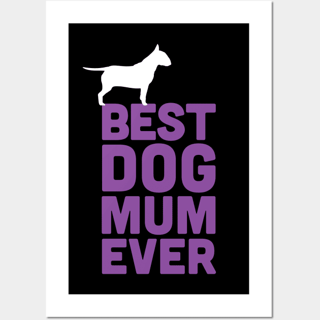 Best Bull Terrier Dog Mum Ever - Purple Dog Lover Gift Wall Art by Elsie Bee Designs